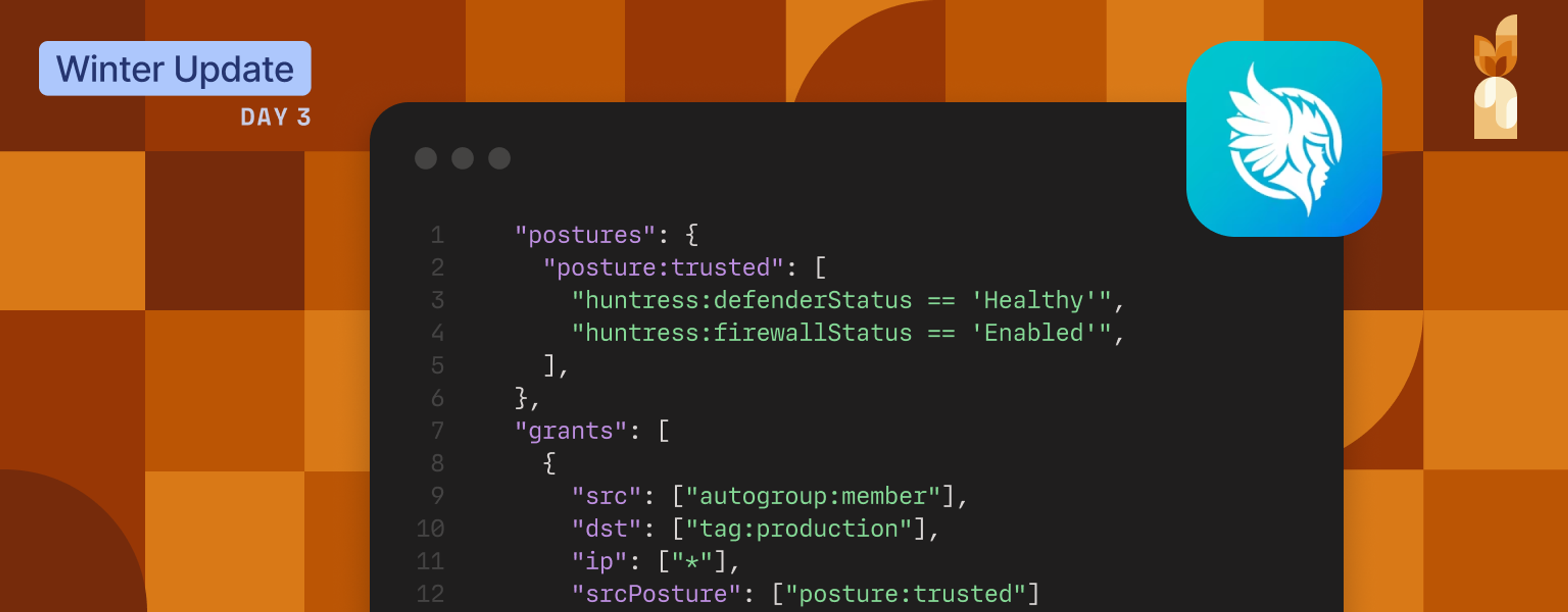 "Winter Update Day 3" in upper-left corner, Huntress logo in upper right (along with a candle made of orange shapes), against orange background. In the middle a code editor screenshot, showing the JSON of ACL code, with "postures" entered for Huntress defederStatus and firewallStatus.